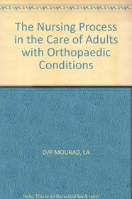 The Nursing Process in the Care of Adults with Orthopaedic Conditions (A Wiley medical publication)