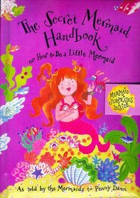The Secret Mermaid Handbook or How to Be a Little Mermaid