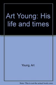 Art Young: His life and times