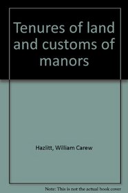 Tenures of land and customs of manors