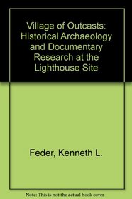 A Village of Outcasts: Historical Archaeology and Documentary Research at the Lighthouse Site