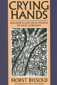 Crying Hands: Eugenics and Deaf People in Nazi Germany