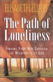 The Path of Loneliness: Finding Your Way Through the Wilderness to God