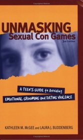 Unmasking Sexual Con Games: Teen Guide (Unmasking Sexual Con Games)