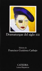 Dramaturgas del siglo XXI / Playwrights of the XXI Century (Spanish Edition)