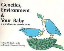 Genetics,Environment & Your Baby (a workbook for parents to be)
