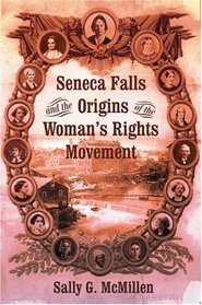 Seneca Falls and the Origins of the Woman's Rights Movement (Pivotal Moments in American History)