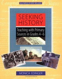 Seeking History: Teaching with Primary Sources in Grades 4-6