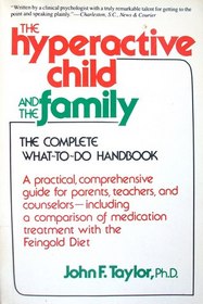 The Hyperactive Child and the Family: The Complete What-To-Do Handbook