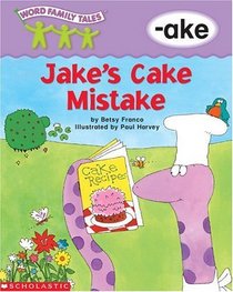 Jake's Cake Mistake: -ake (Word Family Tales)