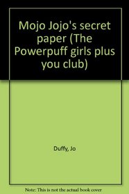 Mojo Jojo's secret paper (The Powerpuff girls plus you club)
