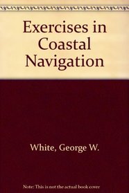 Exercises in Coastal Navigation