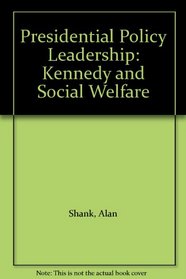 Presidential Policy Leadership: Kennedy and Social Welfare