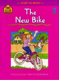 New Bike (School Zone Start to Read Book, Level 2)