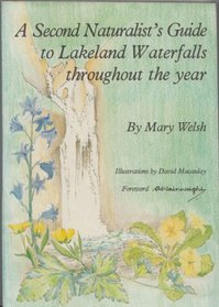 A Naturalist's Guide to Lakeland Waterfalls Throughout the Year: Northern Falls v. 2