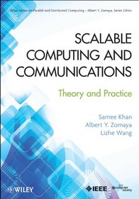 Scalable Computing and Communications: Theory and Practice (Wiley Series on Parallel and Distributed Computing)