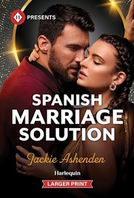 Spanish Marriage Solution (Harlequin Presents, No 4212) (Larger Print)