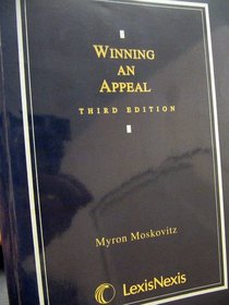 Winning an appeal: A step-by-step explanation of how to prepare and present your case efficiently and effectively, with sample briefs (Contemporary legal education series)