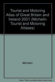Tourist and Motoring Atlas of Great Britain and Ireland 2001 (Michelin Tourist & Motoring Atlases)