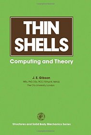 Thin shells: Computing and theory (Pergamon international library of science, technology, engineering, and social studies)