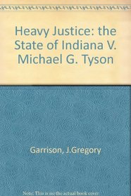 Heavy Justice: The State of Indiana V. Michael G. Tyson