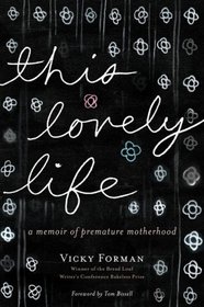 This Lovely Life: A Memoir of Premature Motherhood