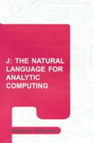J: The Natural Language for Analytic Computing (Industrial Control, Computers and Communications) (Industrial Control, Computers, and Communications  Series, 19)