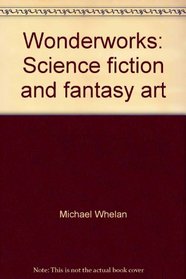 Wonderworks: Science fiction and fantasy art