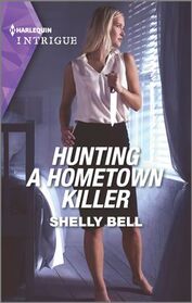 Hunting a Hometown Killer (Shield of Honor, Bk 1) (Harlequin Intrigue, No 2156)