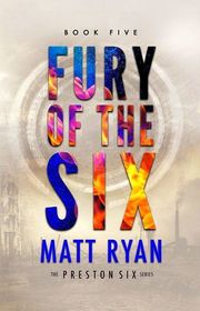 Fury of the Six (The Preston Six) (Volume 5)