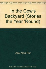 In the Cow's Backyard: Stories the Year 'Round (Cuentos Para Todo El Ano / Stories the Year 'round)