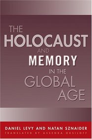 Holocaust And Memory In The Global Age (Politics History  Social Chan)
