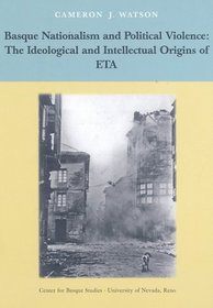Basque Nationalism and Political Violence:The Ideological and Intellectual Origins of ETA