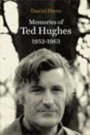 Memories of Ted Hughes 1952-1963