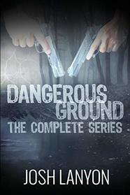 Dangerous Ground: The Complete Series (Dangerous Ground, Bks 1 - 6)