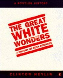 The Great White Wonders: Story of Rock Bootlegs