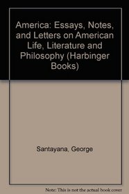America: Essays, Notes, and Letters on American Life, Literature and Philosophy (Harbinger Books)