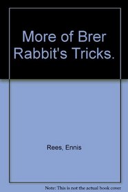 More of Brer Rabbit's Tricks.
