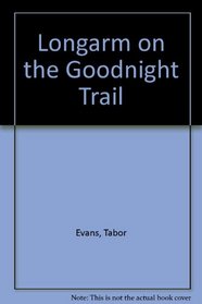 Longarm on the Goodnight Trail (Longarm, No 80)
