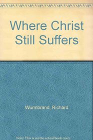 Where Christ Still Suffers