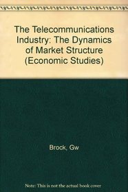 The Telecommunications Industry: The Dynamics of Market Structure (Harvard Economic Studies)