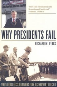 Why Presidents Fail: White House Decision Making from Eisenhower to Bush II