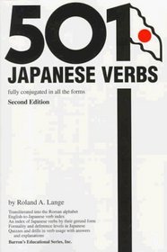 501 Japanese Verbs: Fully Described in All Inflections, Moods, Aspects and Formality Levels in a New Easy-To-Learn Format, Alphabetically Arranged