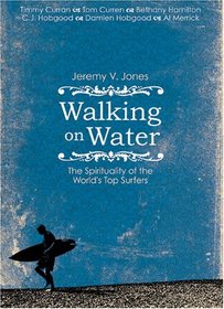 Walking on Water: The Spirituality of the World's Top Surfers