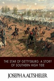 The Star of Gettysburg, A Story of Southern High Tide
