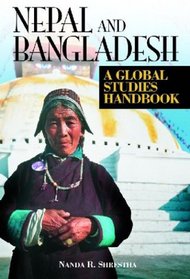 Nepal, Bangladesh,& Bhutan: A Global Studies Handbook