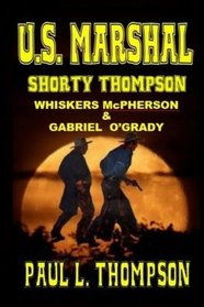 U.S. Marshal Shorty Thompson - Whiskers McPherson & Gabriel O?Grady: Tales of the Old West Book 22