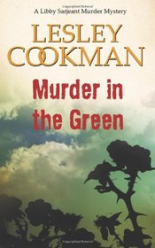 Murder in the Green (Libby Sarjeant Murder Mystery Series)
