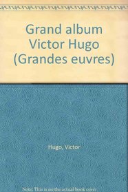 Grand album Victor Hugo (Grandes euvres) (French Edition)