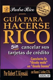 Guia para Hacerse Rico Sin Cancelar Sus Tarjetas de Credito (Padre Rico)